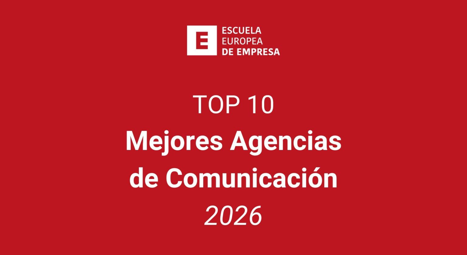 Top 10: mejores agencias de comunicación de España 2026, según la Escuela Europea de Empresa